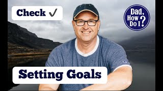 Setting Goals With Dad, how do I?