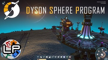 S1-E05 - Swarming - Dyson Sphere Program - Laurence Plays