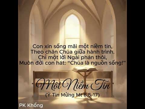 Một Niềm Tin - (Ý Tin Mừng Mt. 8,5-17)  -   Khổng Trung Phương