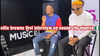 OTILE BROWNS FIRST INTERNATIONAL INTERVIEW ON SOUND CITY NIGERIA 🇳🇬