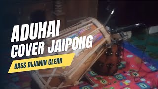 ADUHAI cover JAIPONG NGUK
