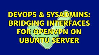 Celebrity DevOps & SysAdmins: Bridging interfaces for openvpn on ubuntu server Net Worth
