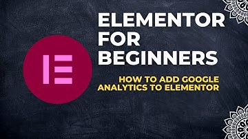 Elementor for beginners - How to add Google Analytics to Elementor