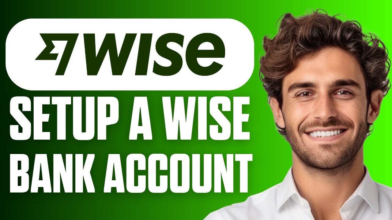 How to Set Up a Wise Bank Account (Full Guide 2026)