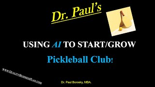 How to Use AI to Start & Grow a Thriving Pickleball Club! 🎾🤖 | Dr. Paul Borosky, MBA.
