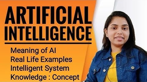 Introduction to Artificial Intelligence | Basic Concepts - Kanika Vats