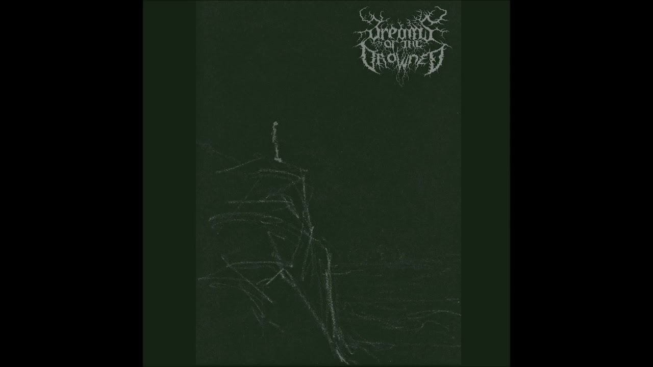 [2019] Dreams of the Drowned - Dreams of the Drowned I (Full Album)