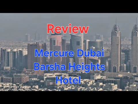 Mercure Dubai Barsha Heights Hotel. Review.