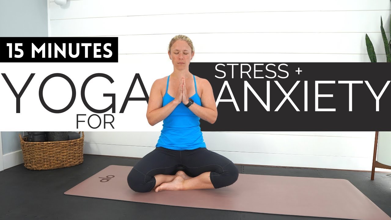 15 MINUTE YOGA FLOW FOR STRESS + ANXIETY | Melt Away Tension + Calm ...