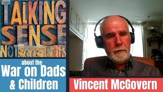 Vincent McGovern on the War on Dads and Children #TSNS30