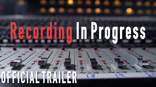 Recording In Progress - A Documentary - Trailer 2019
