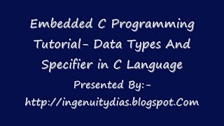 Embedded C Programming Tutorial  Data Types And Specifier in C Language