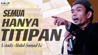 SEMUA HANYA TITIPAN | USTADZ ABDUL SOMAD