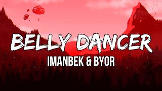 Imanbek & BYOR - Belly Dancer (Lyrics) | Hey, ladies drop it down