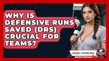 Why Is Defensive Runs Saved (DRS) Crucial For Teams? - Baseball Statistics Vault