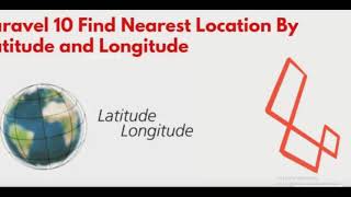 Laravel 10 Find Nearest Location By Latitude and Longitude Information