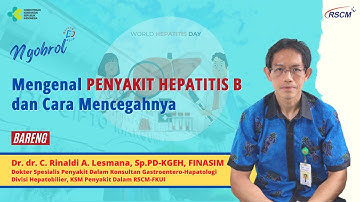 Ngobrol Bareng RSCM : Mengenal Penyakit Hepatitis B dan Cara Mencegahnya