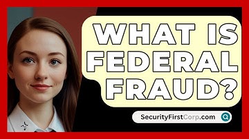 What Is Federal Fraud? - SecurityFirstCorp.com
