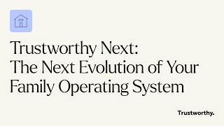Trustworthy NEXT: The Next Evolution of Your Family Operating System (March 2026)