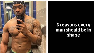 3 big reasons why every man should be fit 