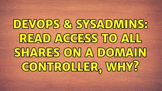 DevOps & SysAdmins: Read access to all shares on a domain controller, why? (2 Solutions!!) Content