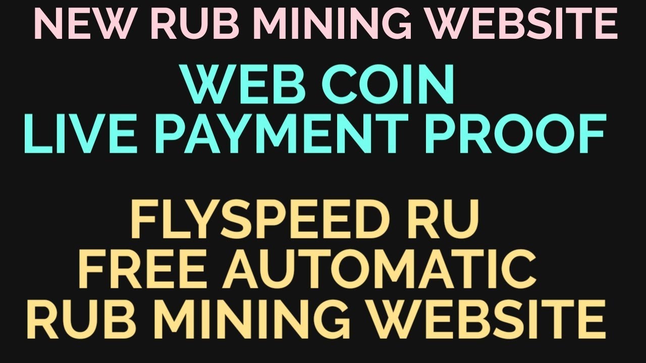 Instant withdraw Proof ~ Web-Coin | New Rub Mining Site~ FlySpeed.