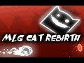 [GD 2.11] MLG Cat REBIRTH BY: WallkyWalrus & ME