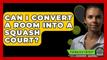 Can I Convert A Room Into A Squash Court? - The Racket Xpert