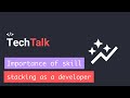 Importance of Skill Stacking as a developer