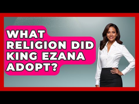 What Religion Did King Ezana Adopt African Roots And Routes 