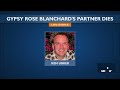 Investigation into the death of Gypsy Rose Blanchard's partner