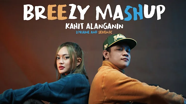 Kahit Alanganin (BREEZY MASHUP) Cover By Loraine &...