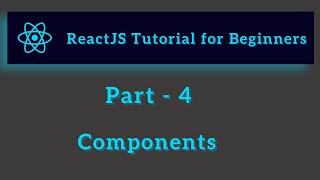ReactJS Tutorial for Beginners - Part 4 - Components