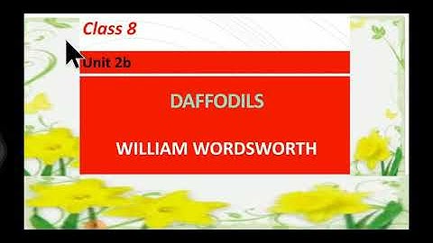 Class 8 DAFFODILS BY WILLIAM WORDSWORTH
