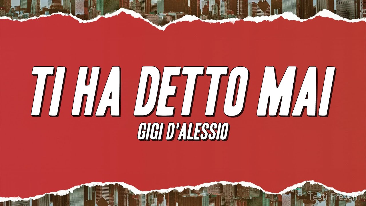 Gigi D'Alessio - TI HA DETTO MAI (Testo) - YouTube