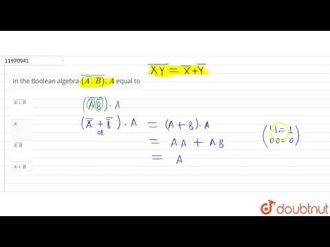 In the Boolean algebra `bar((bar(A).bar(B))). A` equal to