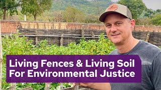 Living Fences & Living Soil For Environmental Justice