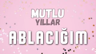 Doğum Günün Kutlu Olsun Ablacığım İyiki Doğdun Abla