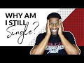 6 Reasons Why Many Christians are  STILL Single!