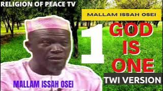 Mallam Issah Osei ~ GOD IS ONE (TWI VERSION)