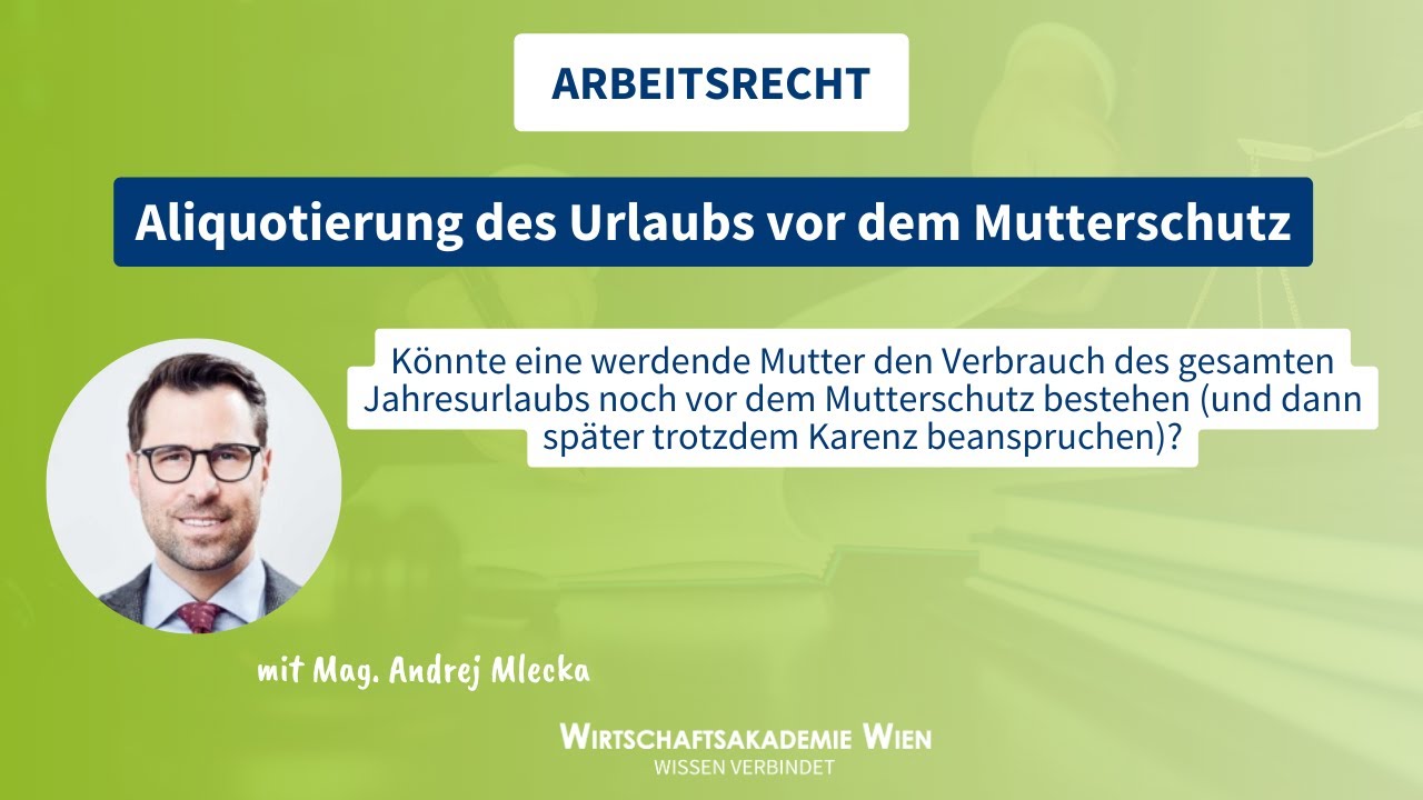 Arbeitsrecht |  Aliquotierung des Urlaubs vor dem Mutterschutz