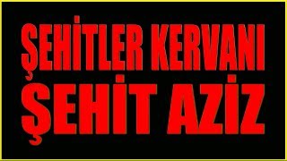 Şehit Aziz - Şehitler Kervanı 5 - 4 Resimi