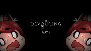 The Devouring - PART 1