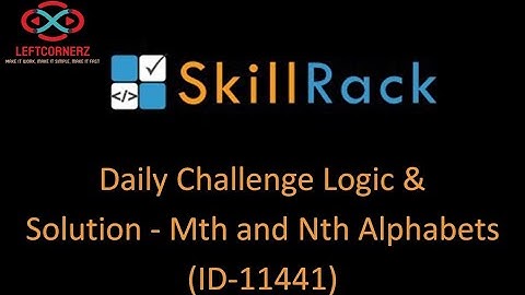 skillrack daily challenge logic and solution - mth and nth alphabets (01-12-2020) [id-11441]