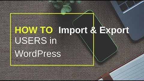 How to Import & Export WordPress Users