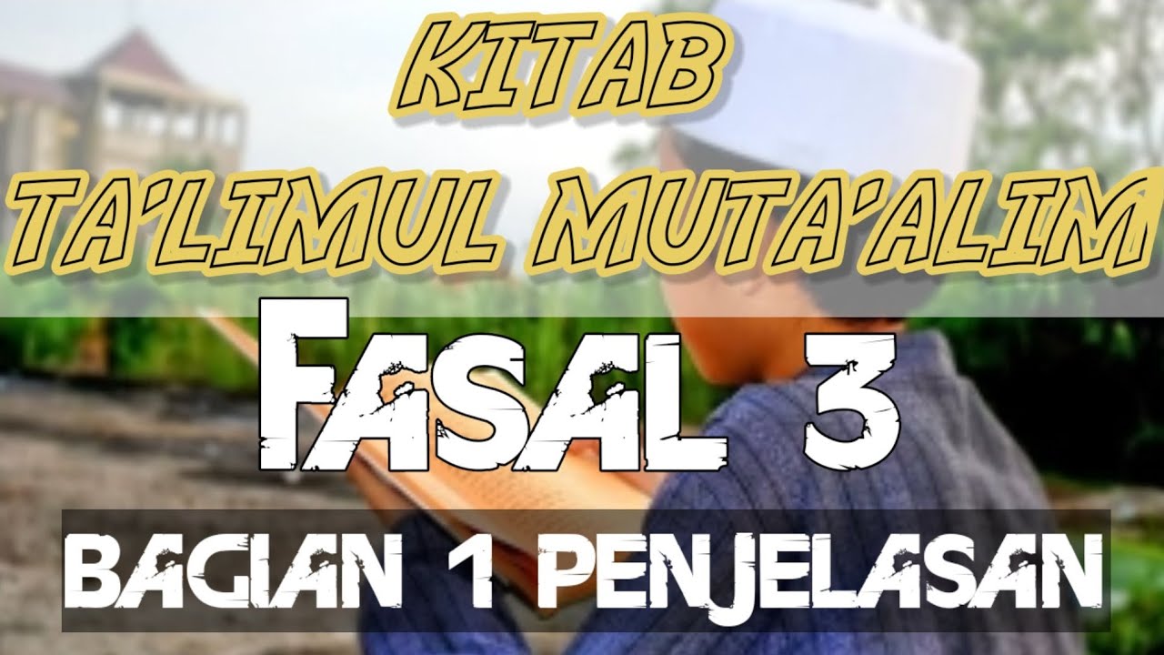 Kitab ta'limul muta'alim bahasa sunda || pasal 3 bagian 1 penjelasan  (ust.agus suherman)