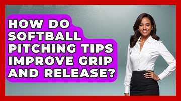 How Do Softball Pitching Tips Improve Grip and Release? | Softball Basics and Beyond News