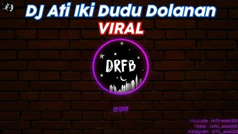 DJ ANGKLUNG SLOW ATI IKI DUDU DOLANAN VIRAL TIKTOK || DRFB EAST 20