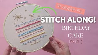 Embroidery Stitch Along | Birthday Cake Design | Part 3 | Learn to Stitch | Beginner Friendly