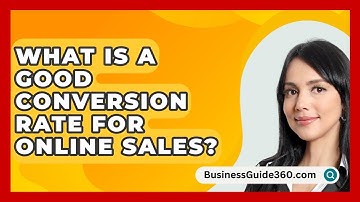 What Is A Good Conversion Rate For Online Sales? - BusinessGuide360.com